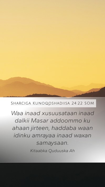 Sharciga Kunoqoshadiisa 24:22 SOM Bible Verse Image