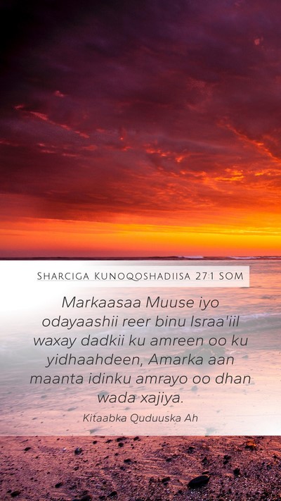 Sharciga Kunoqoshadiisa 27:1 SOM Mobile Phone Wallpaper - Markaasaa Muuse iyo odayaashii reer binu - Mobile Bible Verse Wallpaper