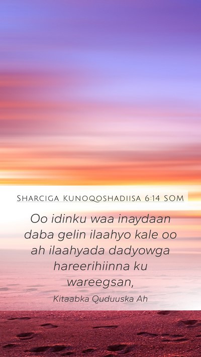 Sharciga Kunoqoshadiisa 6:14 SOM Bible Verse Image