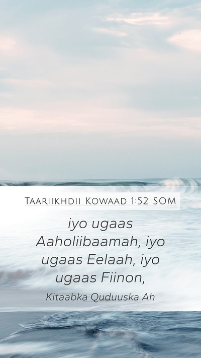 Taariikhdii Kowaad 1:52 SOM Mobile Phone Wallpaper - iyo ugaas Aaholiibaamah, iyo ugaas Eelaah, iyo - Mobile Bible Verse Wallpaper