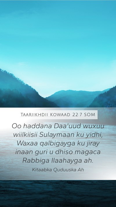 Taariikhdii Kowaad 22:7 SOM Mobile Phone Wallpaper - Oo haddana Daa'uud wuxuu wiilkiisii Sulaymaan ku - Mobile Bible Verse Wallpaper