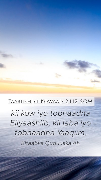 Taariikhdii Kowaad 24:12 SOM Mobile Phone Wallpaper - kii kow iyo tobnaadna Eliyaashiib, kii laba iyo - Mobile Bible Verse Wallpaper