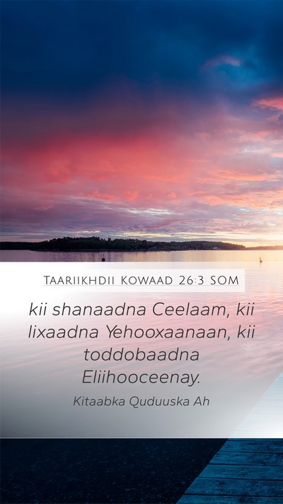 Taariikhdii Kowaad 26:3 SOM Mobile Phone Wallpaper - kii shanaadna Ceelaam, kii lixaadna Yehooxaanaan, - Mobile Bible Verse Wallpaper