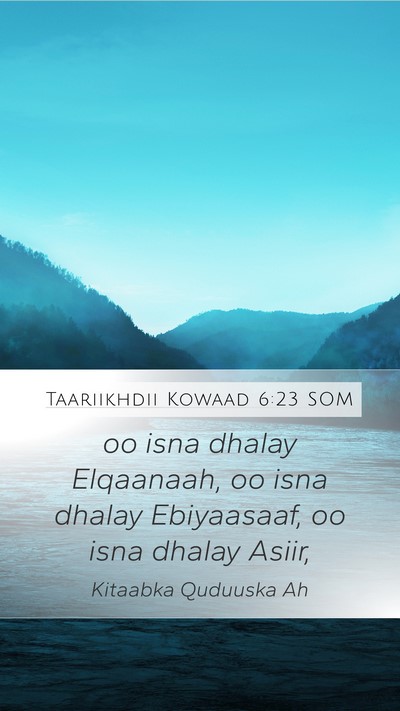 Taariikhdii Kowaad 6:23 SOM Mobile Phone Wallpaper - oo isna dhalay Elqaanaah, oo isna dhalay - Mobile Bible Verse Wallpaper