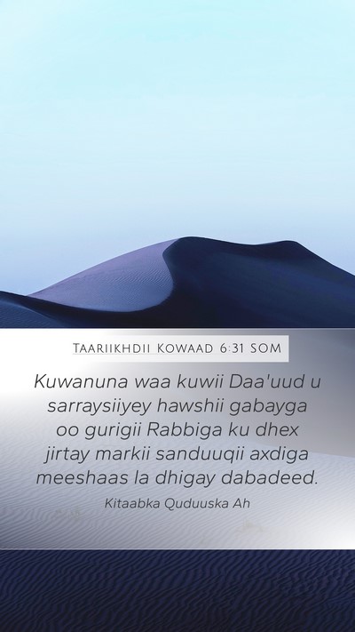 Taariikhdii Kowaad 6:31 SOM Mobile Phone Wallpaper - Kuwanuna waa kuwii Daa'uud u sarraysiiyey hawshii - Mobile Bible Verse Wallpaper