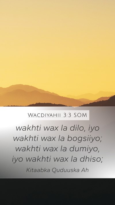 Wacdiyahii 3:3 SOM Mobile Phone Wallpaper - wakhti wax la dilo, iyo wakhti wax la bogsiiyo; - Mobile Bible Verse Wallpaper