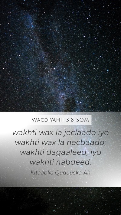 Wacdiyahii 3:8 SOM Mobile Phone Wallpaper - wakhti wax la jeclaado iyo wakhti wax la - Mobile Bible Verse Wallpaper