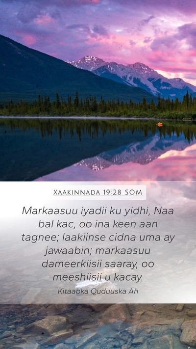 Xaakinnada 19:28 SOM Mobile Phone Wallpaper - Markaasuu iyadii ku yidhi, Naa bal kac, oo ina - Mobile Bible Verse Wallpaper