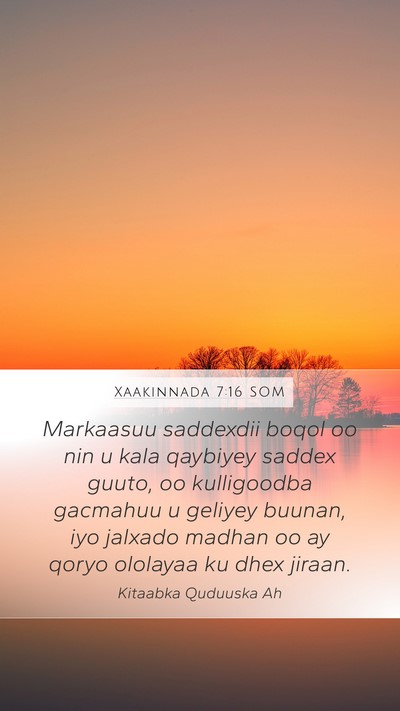 Xaakinnada 7:16 SOM Bible Verse Image