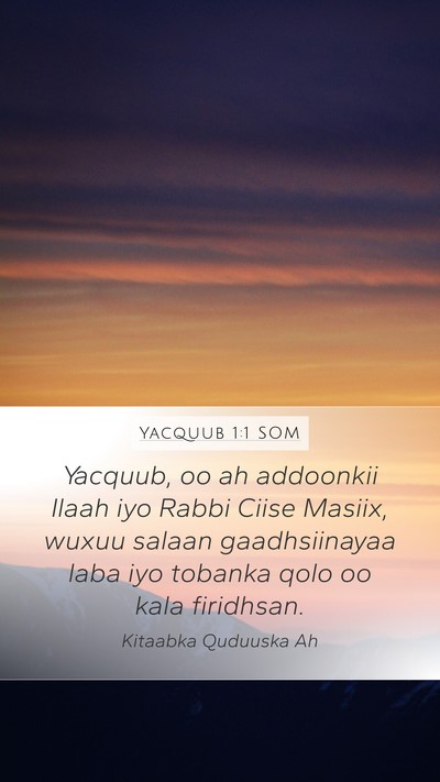 Yacquub 1:1 SOM Mobile Phone Wallpaper - Yacquub, oo ah addoonkii Ilaah iyo Rabbi Ciise - Mobile Bible Verse Wallpaper