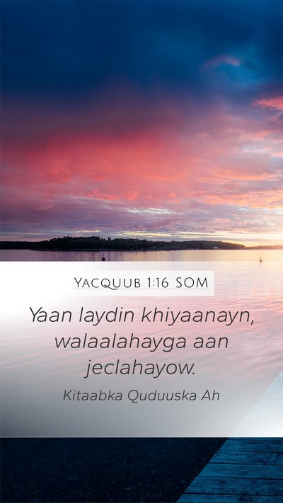 Yacquub 1:16 SOM Bible Verse Image