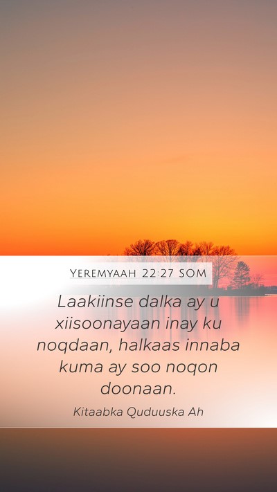 Yeremyaah 22:27 SOM Mobile Phone Wallpaper - Laakiinse dalka ay u xiisoonayaan inay ku - Mobile Bible Verse Wallpaper