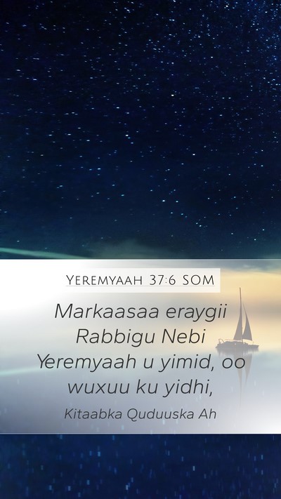 Yeremyaah 37:6 SOM Mobile Phone Wallpaper - Markaasaa eraygii Rabbigu Nebi Yeremyaah u yimid, - Mobile Bible Verse Wallpaper