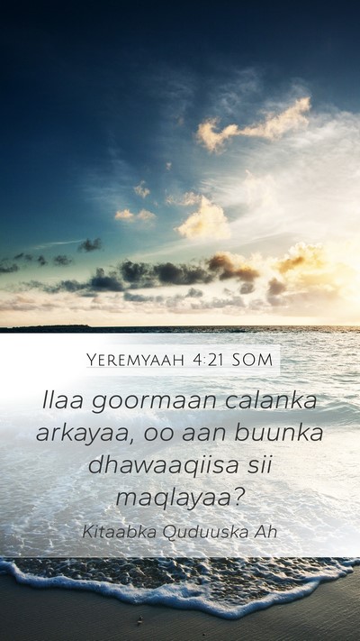 Yeremyaah 4:21 SOM Mobile Phone Wallpaper - Ilaa goormaan calanka arkayaa, oo aan buunka - Mobile Bible Verse Wallpaper