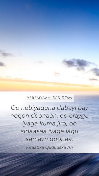 Yeremyaah 5:13 SOM Mobile Phone Wallpaper - Oo nebiyaduna dabayl bay noqon doonaan, oo eraygu - Mobile Bible Verse Wallpaper