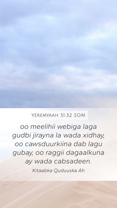 Yeremyaah 51:32 SOM Mobile Phone Wallpaper - oo meelihii webiga laga gudbi jirayna la wada - Mobile Bible Verse Wallpaper