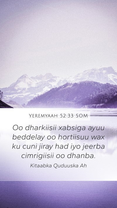 Yeremyaah 52:33 SOM Mobile Phone Wallpaper - Oo dharkiisii xabsiga ayuu beddelay oo hortiisuu - Mobile Bible Verse Wallpaper