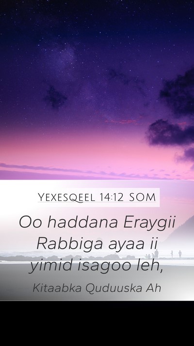 Yexesqeel 14:12 SOM Mobile Phone Wallpaper - Oo haddana Eraygii Rabbiga ayaa ii yimid isagoo - Mobile Bible Verse Wallpaper