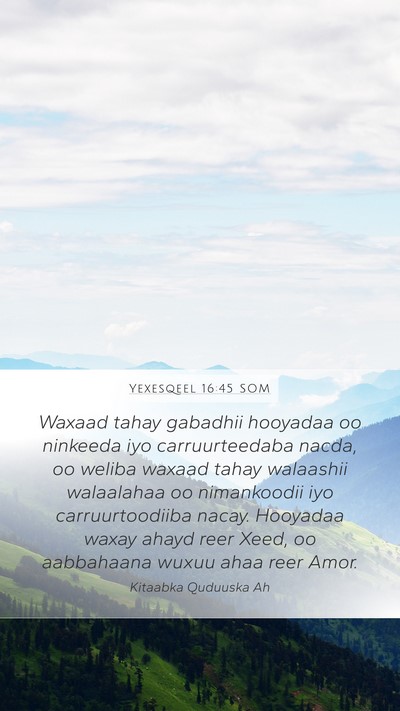 Yexesqeel 16:45 SOM Mobile Phone Wallpaper - Waxaad tahay gabadhii hooyadaa oo ninkeeda iyo - Mobile Bible Verse Wallpaper