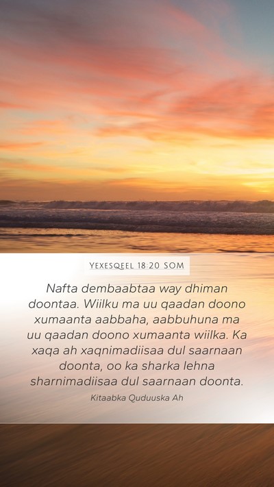 Yexesqeel 18:20 SOM Mobile Phone Wallpaper - Nafta dembaabtaa way dhiman doontaa. Wiilku ma uu - Mobile Bible Verse Wallpaper