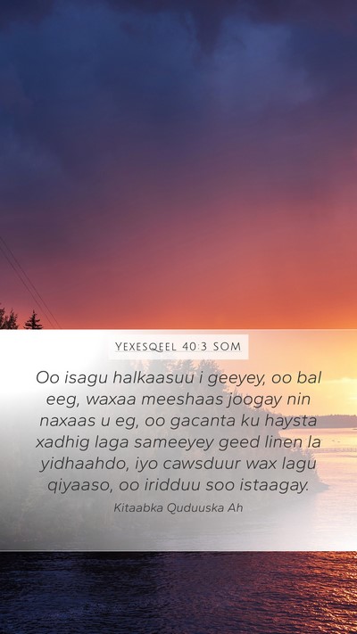 Yexesqeel 40:3 SOM Bible Verse Image