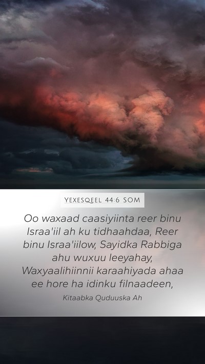 Yexesqeel 44:6 SOM Mobile Phone Wallpaper - Oo waxaad caasiyiinta reer binu Israa'iil ah ku - Mobile Bible Verse Wallpaper