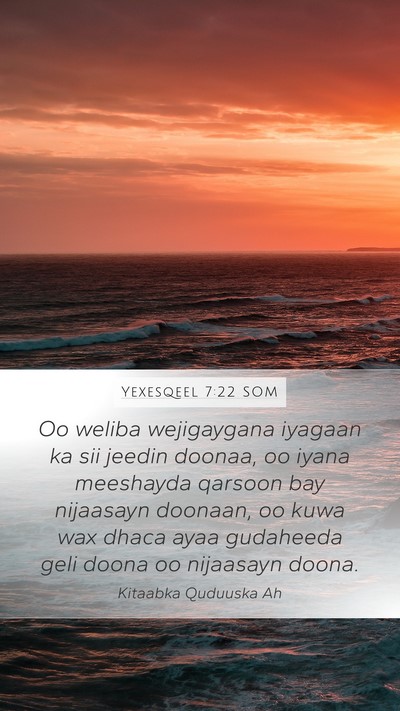 Yexesqeel 7:22 SOM Mobile Phone Wallpaper - Oo weliba wejigaygana iyagaan ka sii jeedin - Mobile Bible Verse Wallpaper