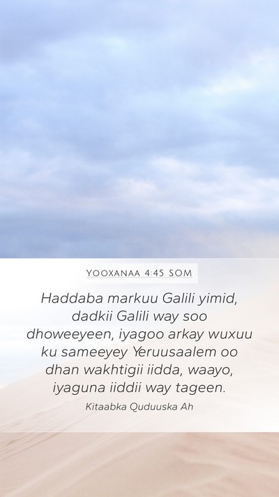 Yooxanaa 4:45 SOM Mobile Phone Wallpaper - Haddaba markuu Galili yimid, dadkii Galili way - Mobile Bible Verse Wallpaper