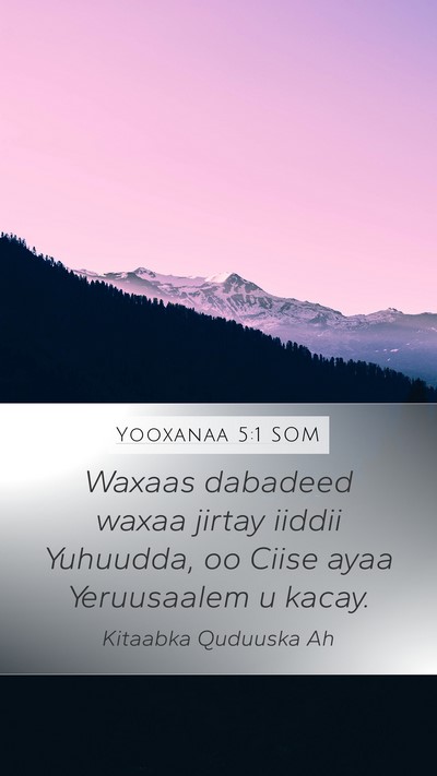 Yooxanaa 5:1 SOM Mobile Phone Wallpaper - Waxaas dabadeed waxaa jirtay iiddii Yuhuudda, oo - Mobile Bible Verse Wallpaper